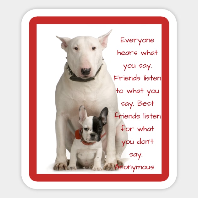 Best friends listen for what you don't say...... Sticker by Jerry De Luca